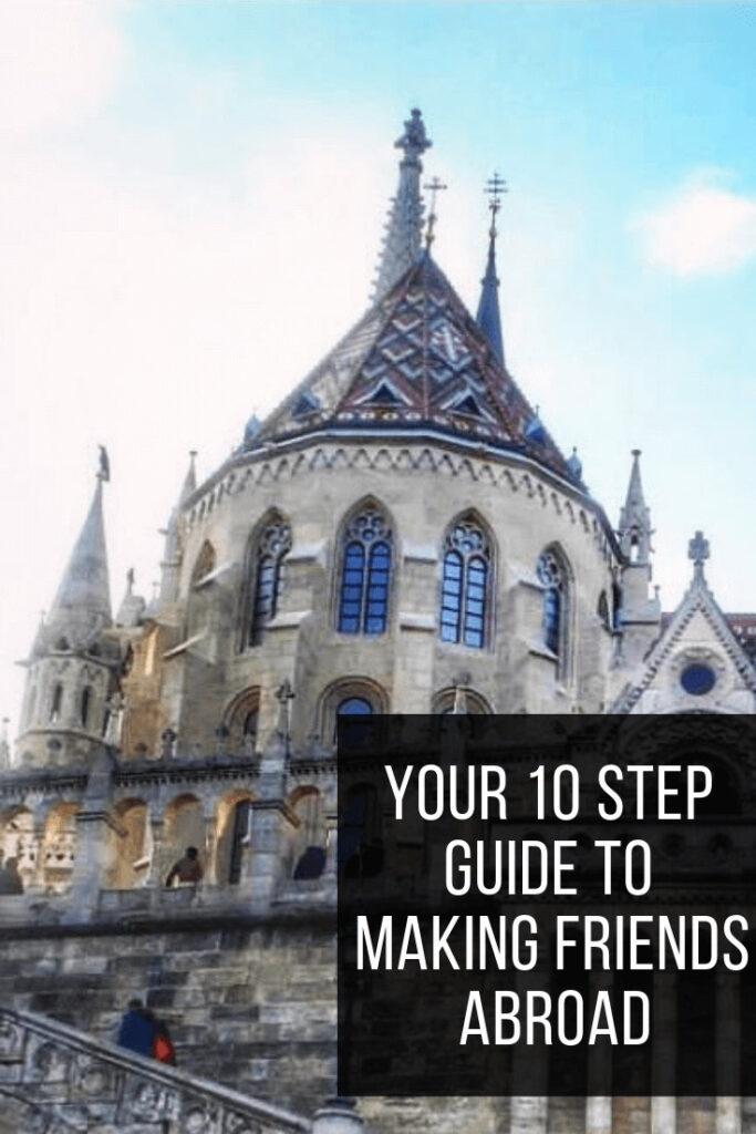 Need some encouragement for making friends abroad? Check out this 10 step guide based on my real life experience. Give these tips a shot! #expatlife
